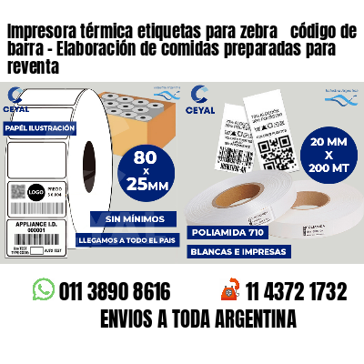 Impresora térmica etiquetas para zebra  código de barra - Elaboración de comidas preparadas para reventa